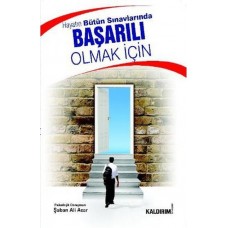 Hayatın Bütün Sınavlarında Başarılı Olmak İçin