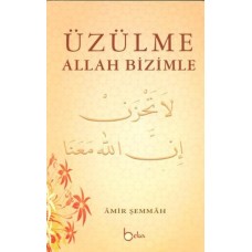 Üzülme Allah Bizimle