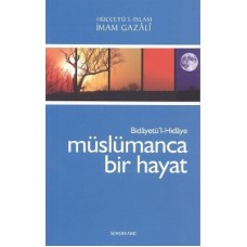 Müslümanca Bir Hayat Bidayetü'l-Hidaye /