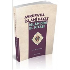 Avrupa'da İslami Hayat / İslam Dini El Kitabı