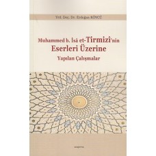 Muhammed b.İsa et-Tirmizi'nin Eserleri Üzerine Yapılan Çalışmalar