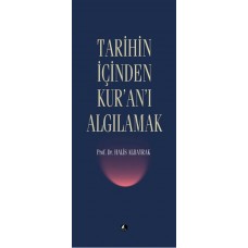 Tarihin İçinden Kur'an'ı Algılamak