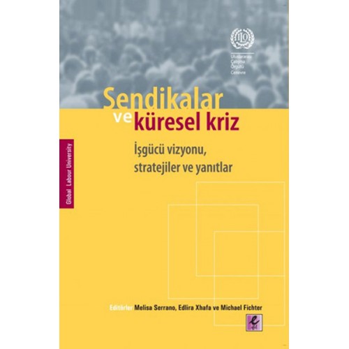 Sendikalar ve Küresel Kriz İşgücü Vizyonu, Stratejiler ve Yanıtlar