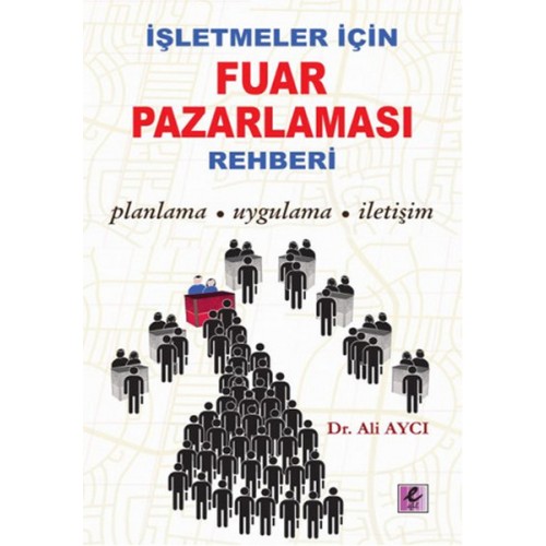 İşletmeler İçin Fuar Pazarlaması Rehberi  Planlama-Uygulama-İletişim