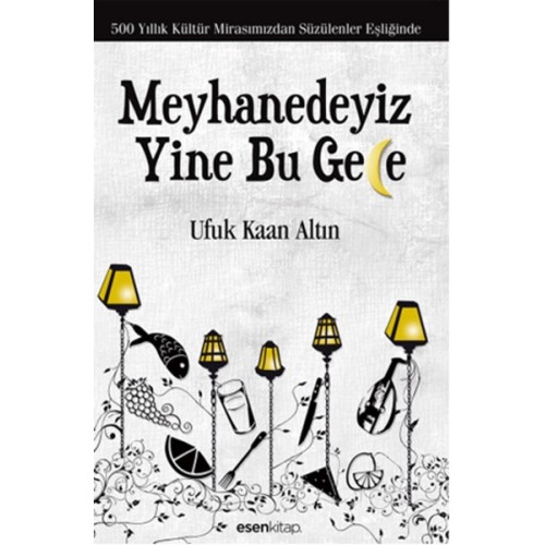 Meyhanedeyiz Yine Bu Gece  500 Yıllık Kültür Mirasımızından Süzülenler Eşliğinde