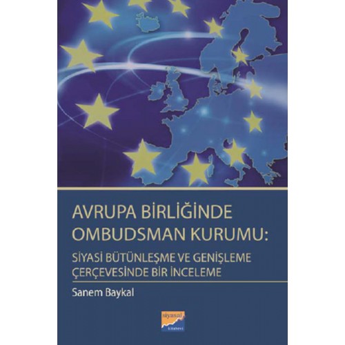 Avrupa Birliğinde Ombudsman Kurumu: Siyasi Bütünleşme ve Genişleme Çerçevesinde Bir İnceleme