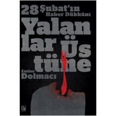 Yalanlar Üstüne - 28 Şubat'ın Haber  Dükkanı