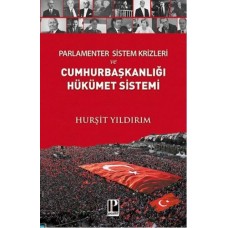 Parlamenter Sistem Krizleri ve Cumhurbaşkanlığı Hükümet Sistemi