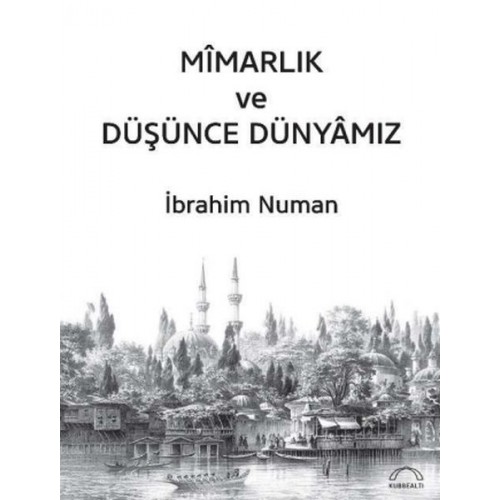 Mîmarlık ve Düşünce Dünyâmız