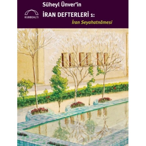 Süheyl Ünver’in İran Defterleri: İran Seyahatnâmesi