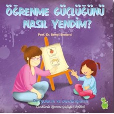 Öğrenme Güçlüğünü Nasıl Yendim?