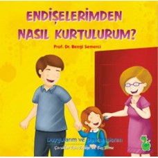 Endişelerimden Nasıl Kurtulurum?