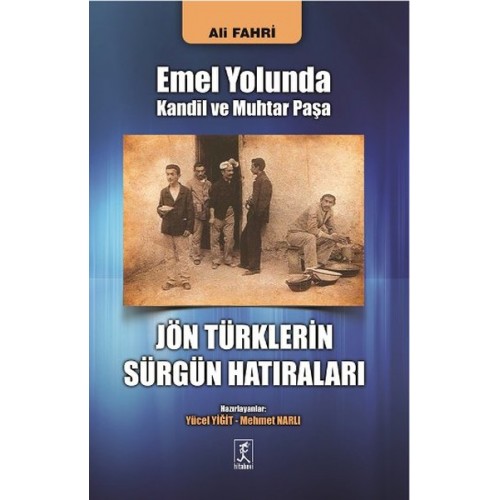 Emel Yolunda Kandil ve Muhtar Paşa Jön Türklerin Sürgün Hatıraları