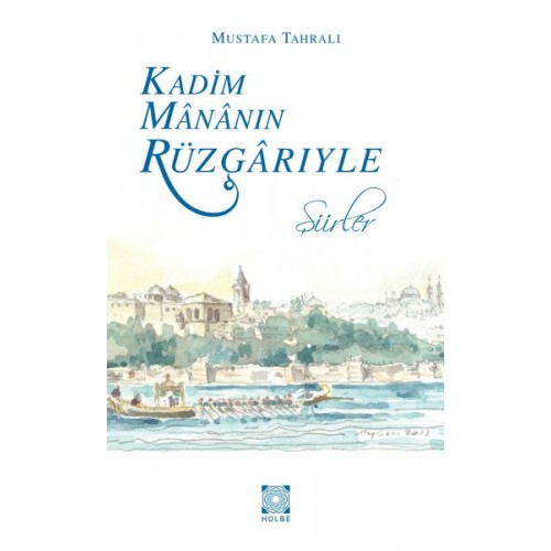 Kadim Mananın Rüzgarıyle - Şiirler