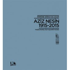 Ömrüne Sığmayan Adam Aziz Nesin 1915-2015