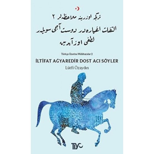 İltifat Ağyaredir Dost Acı Söyler