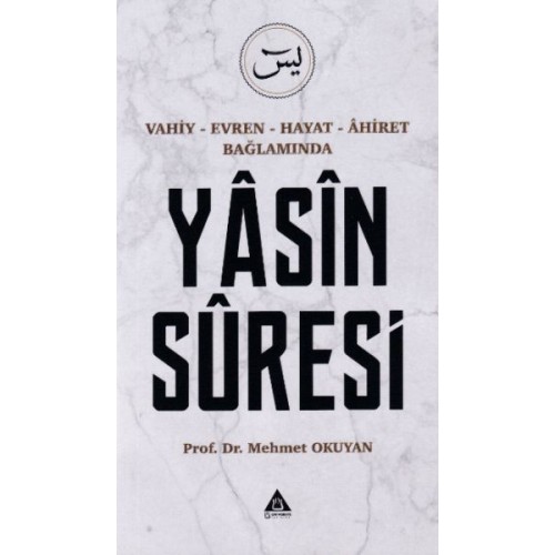 Yasin Suresi - Vahiy-Evren-Hayat-Ahiret Bağlamında