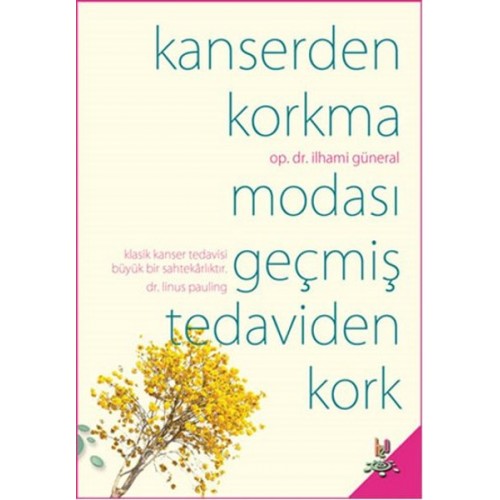 Kanserden Korkma Modası Geçmiş Tedaviden Kork