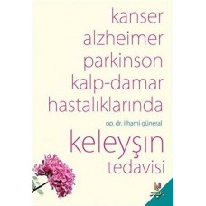 Kanser, Alzheimer, Parkinson Kalp-Damar Hastalıklarında Keleyşın Tedavisi