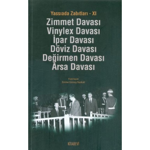 Yassıada Zabıtları -XI  Zimmet Davası -Vinylex Davası - İpar Davası - Döviz Davası - Değirmen Da