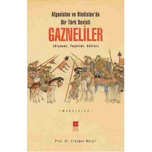 Afganistan ve Hindistan'da Bir Türk Devleti Gazneliler (Siyaset, Teşkilat, Kültür)