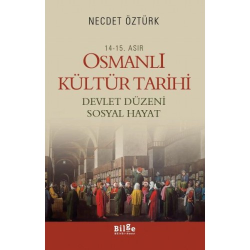 14.-15. Asır Osmanlı Kültür Tarihi  Devlet Düzeni Sosyal Hayat