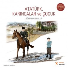 Atatürk, Karıncalar ve Çocuk