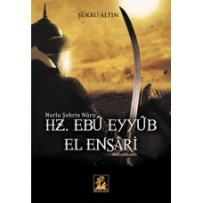 Nurlu Şehrin Nuru Hz. Ebu Eyyub el-Ensari