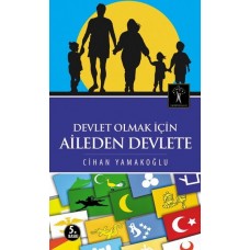 Devlet Olmak İçin Aileden Devlete