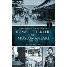 Osmanlı'nın Son 40 Yılında Rumeli Türkleri ve Müslümanları