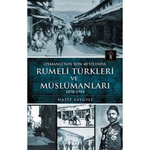 Osmanlı'nın Son 40 Yılında Rumeli Türkleri ve Müslümanları