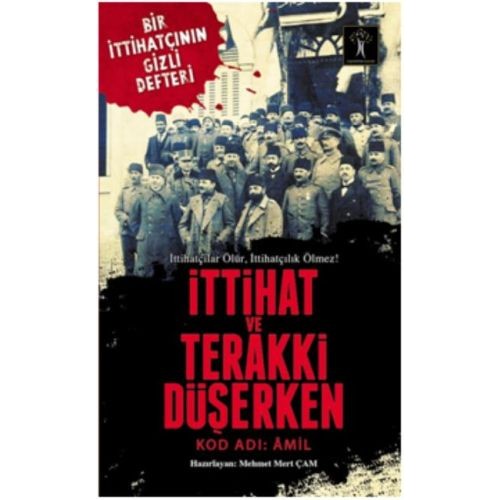 İttihat ve Terakki Düşerken - Kod Adı: Amil