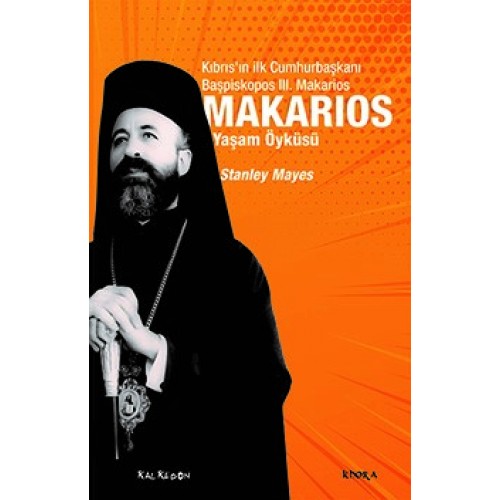 Makarios - Kıbrıs’ın İlk Cumhurbaşkanı Başpiskopos Makarios’un Yaşam Öyküsü