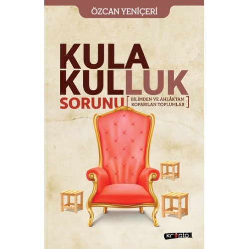 Kula Kulluk Sorunu - Bilimden ve Ahlâktan Kopa-rılan Toplumlar