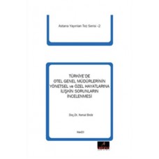 Türkiye'de Otel Genel Müdürlerinin Yönetsel ve Özel Hayatlarına İlişkin Sorunlarının İncelenmesi