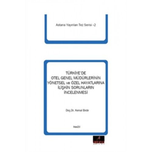 Türkiye'de Otel Genel Müdürlerinin Yönetsel ve Özel Hayatlarına İlişkin Sorunlarının İncelenmesi