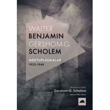 Walter Benjamin - Gershom Scholem Mektuplaşmalar (1932-1940)