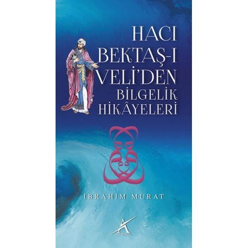 Hacı Bektaş-ı Veli'den Bilgelik Hikayeleri