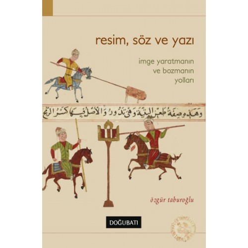 Resim, Söz ve Yazı  İmge Yaratmanın ve Bozmanın Yolları