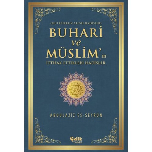 Buhari ve Müslim'in İttifak Ettiği Hadisler  Müttefekun Aleyh Hadisler