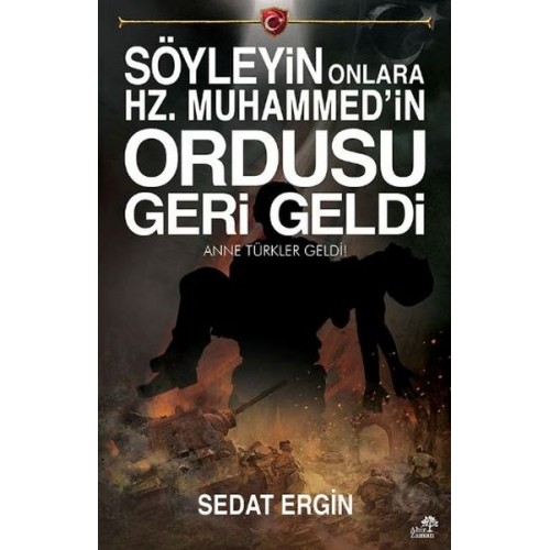 Söyleyin Onlara Hz. Muhammedin Ordusu Geri Geldi