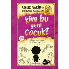 Sessiz Sakin'in Gürültülü Maceraları 04 - Kim Bu Yeni Çocuk? (Ciltli)