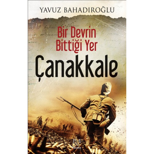 Bir Devrin Bittiği Yer - Çanakkale