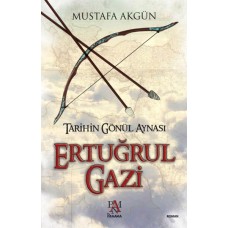 Ertuğrul Gazi  Tarihin Gönül Aynası