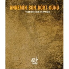 Annemin Son Dört Günü