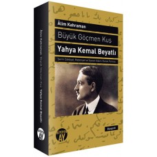 Büyük Göçmen Kuş: Yahya Kemal Beyatlı