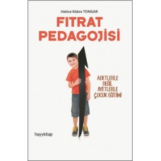 Fıtrat Pedagojisi - Adetlerle Değil Ayetlerle Çocuk Eğitimi