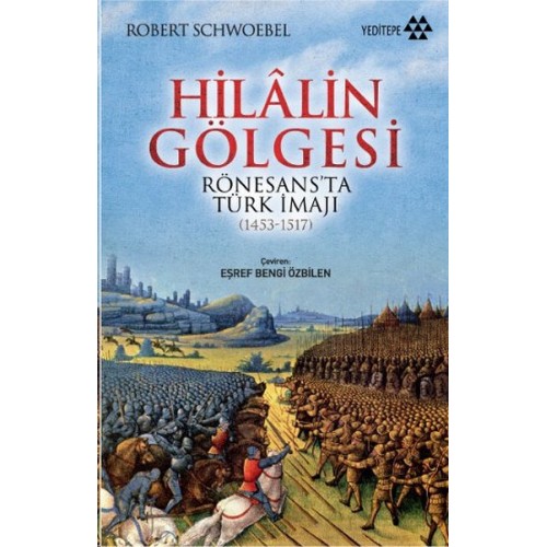 Hilalin Gölgesi Rönesansta Türk İmajı (1453-1517)