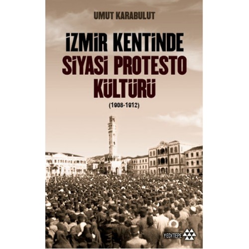 İzmir Kentinde Siyasi Protesto Kültürü - 1908 - 1912