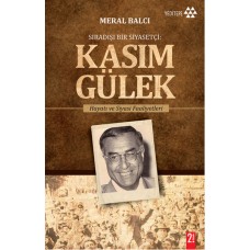 Sıradışı Bir Siyasetçi - Kasım Gülek